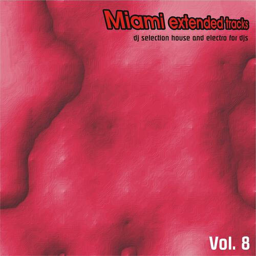 Релиз Miami Extended Tracks, Vol. 8