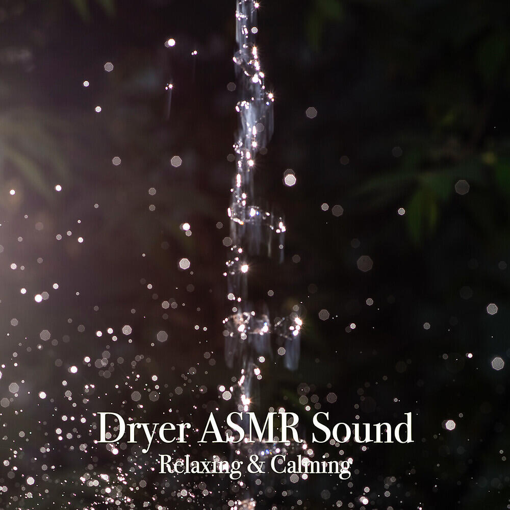 Релиз Dryer Asmr Sound Relaxing & Calming