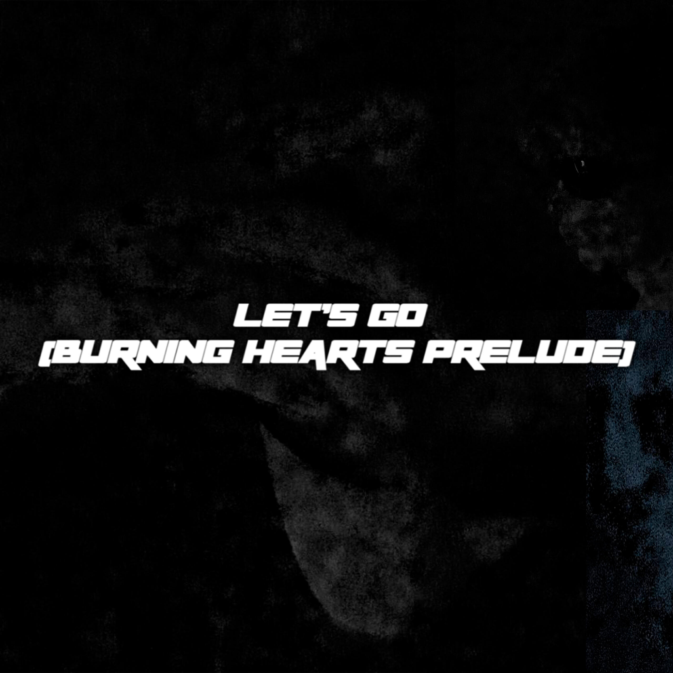 Релиз LET'S GO [BURNING HEARTS PRELUDE]