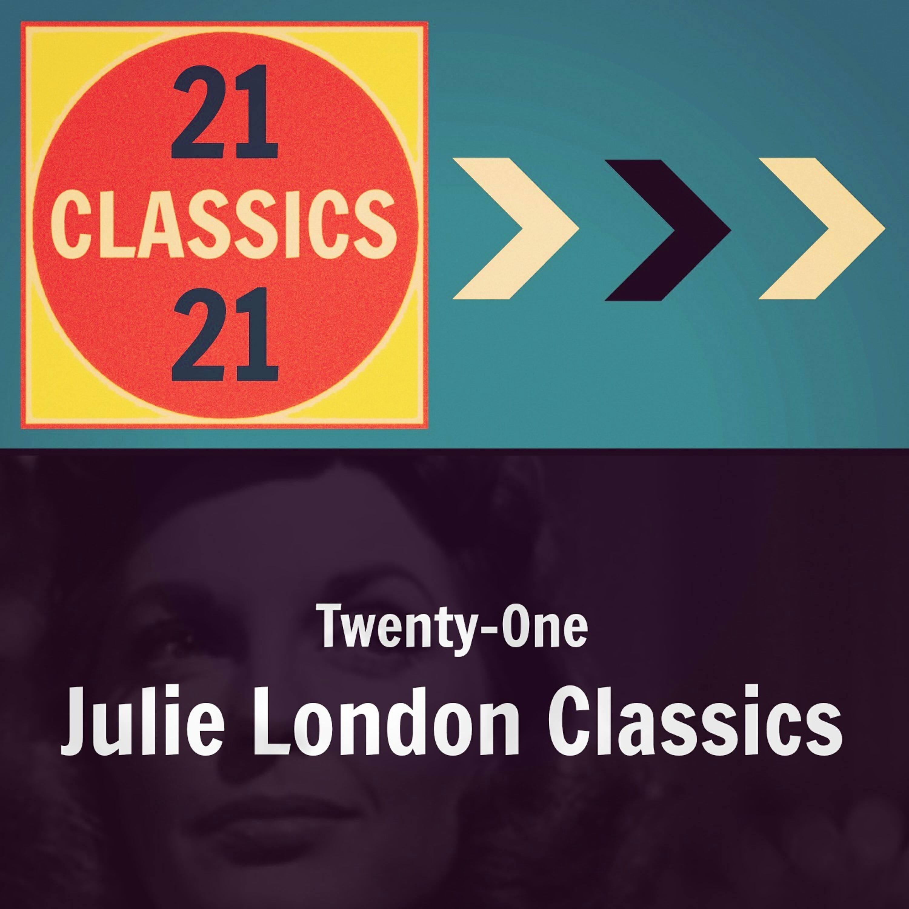 Постер альбома Twenty-One Julie London Classics
