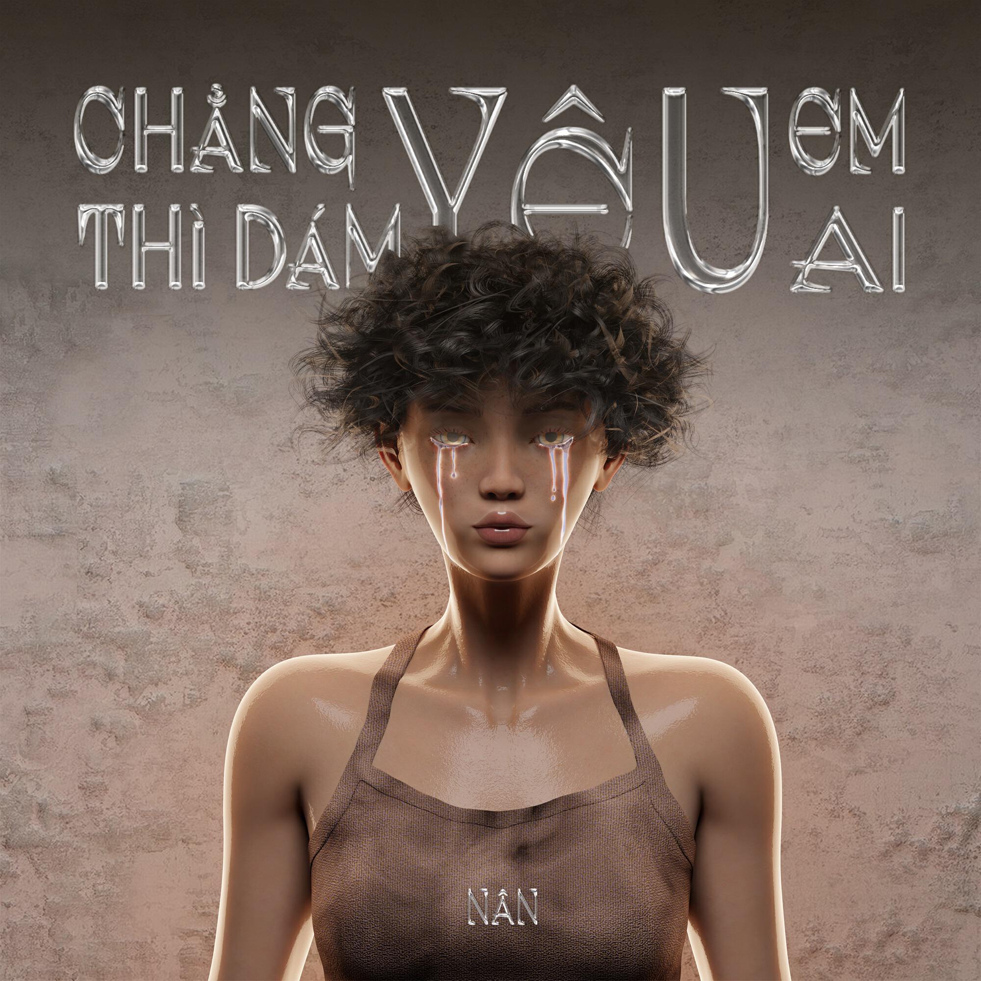 Релиз Chẳng Yêu Em Thì Dám Yêu Ai