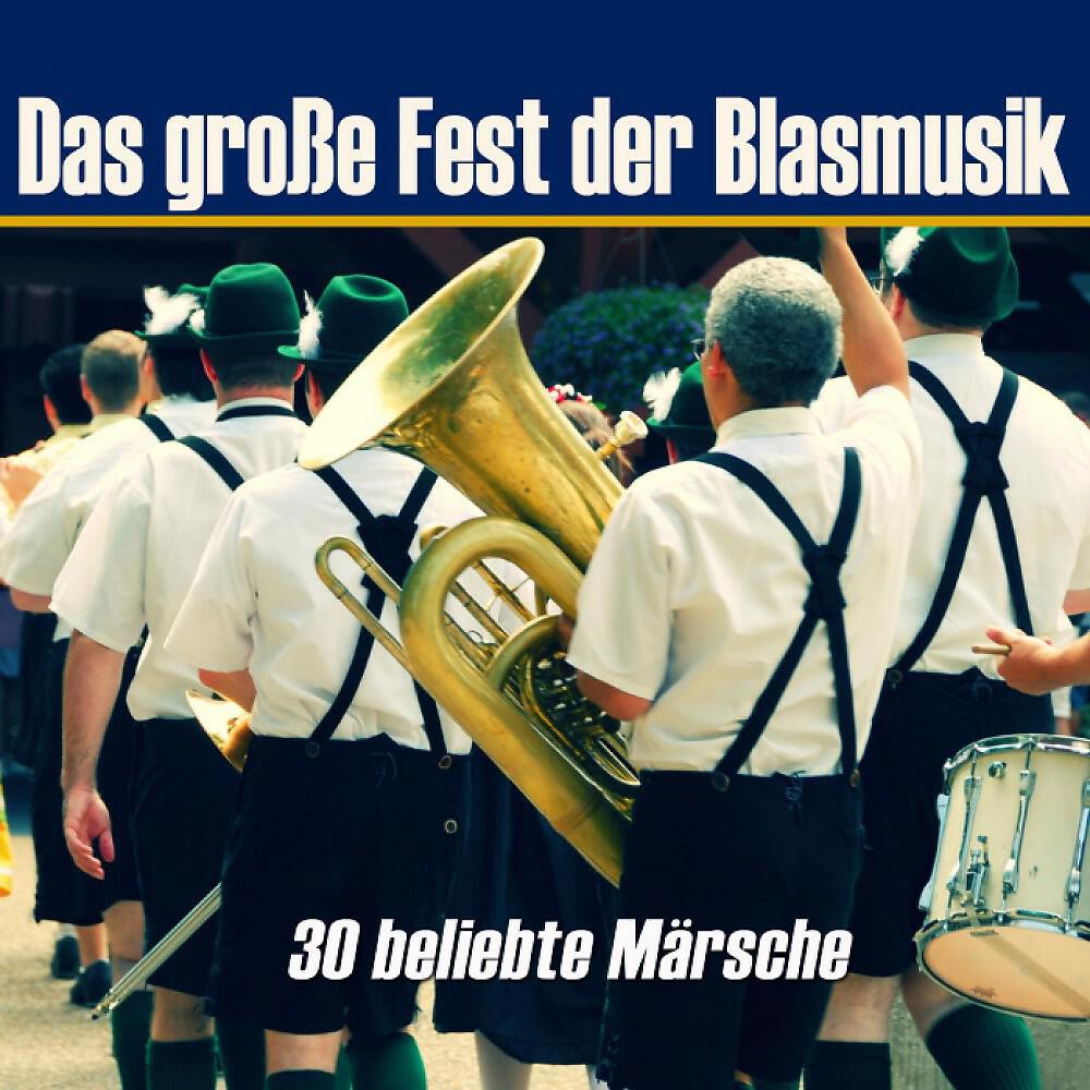 Релиз Das große Fest der Blasmusik - 30 beliebte Märsche