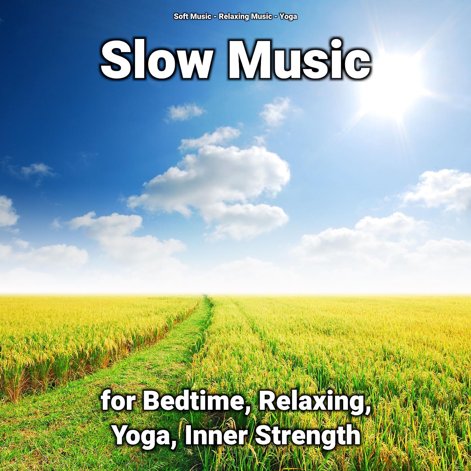 Постер альбома Slow Music for Bedtime, Relaxing, Yoga, Inner Strength