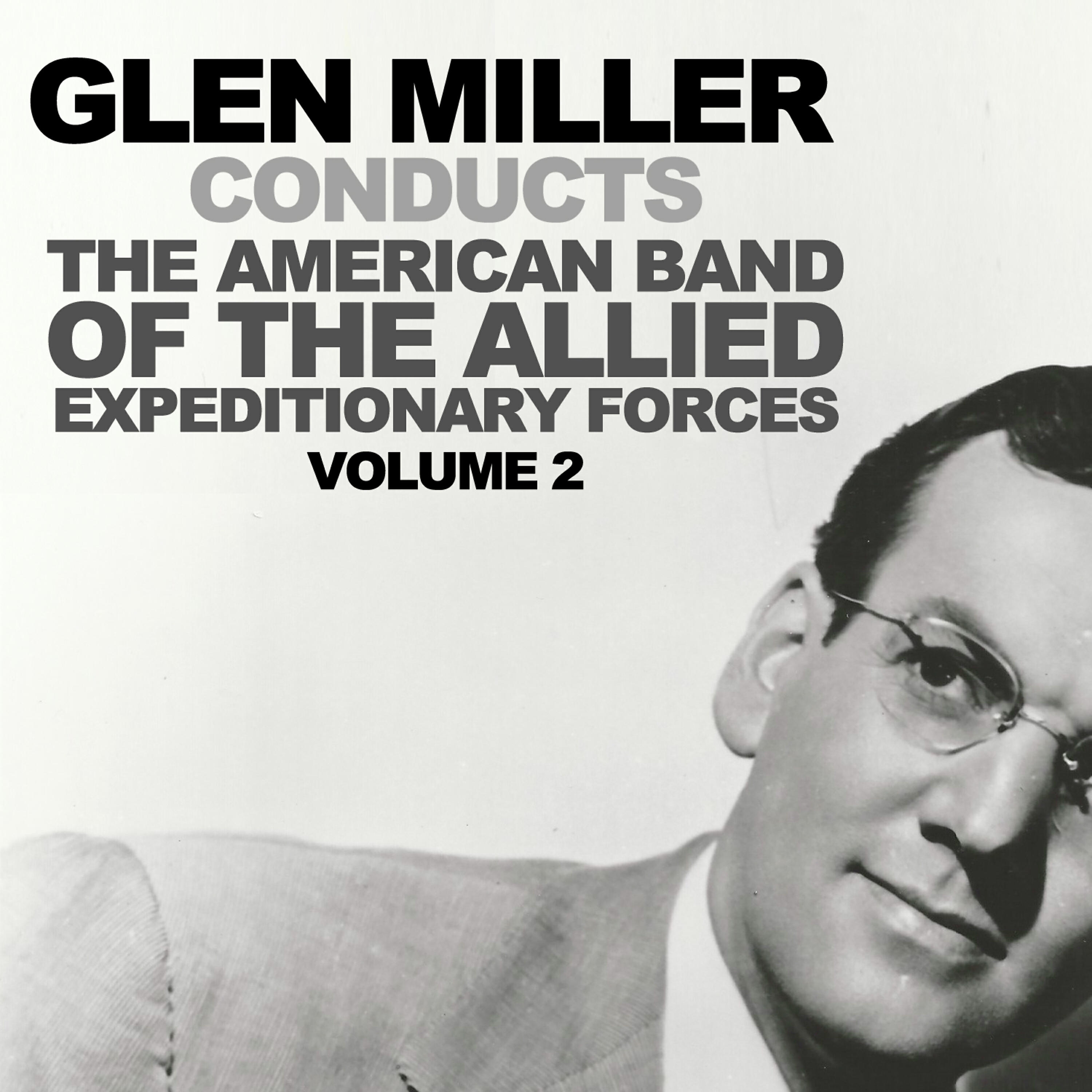 Релиз Glenn Miller Conducts the American Band of the Allied Expeditionary Forces Vol. 2