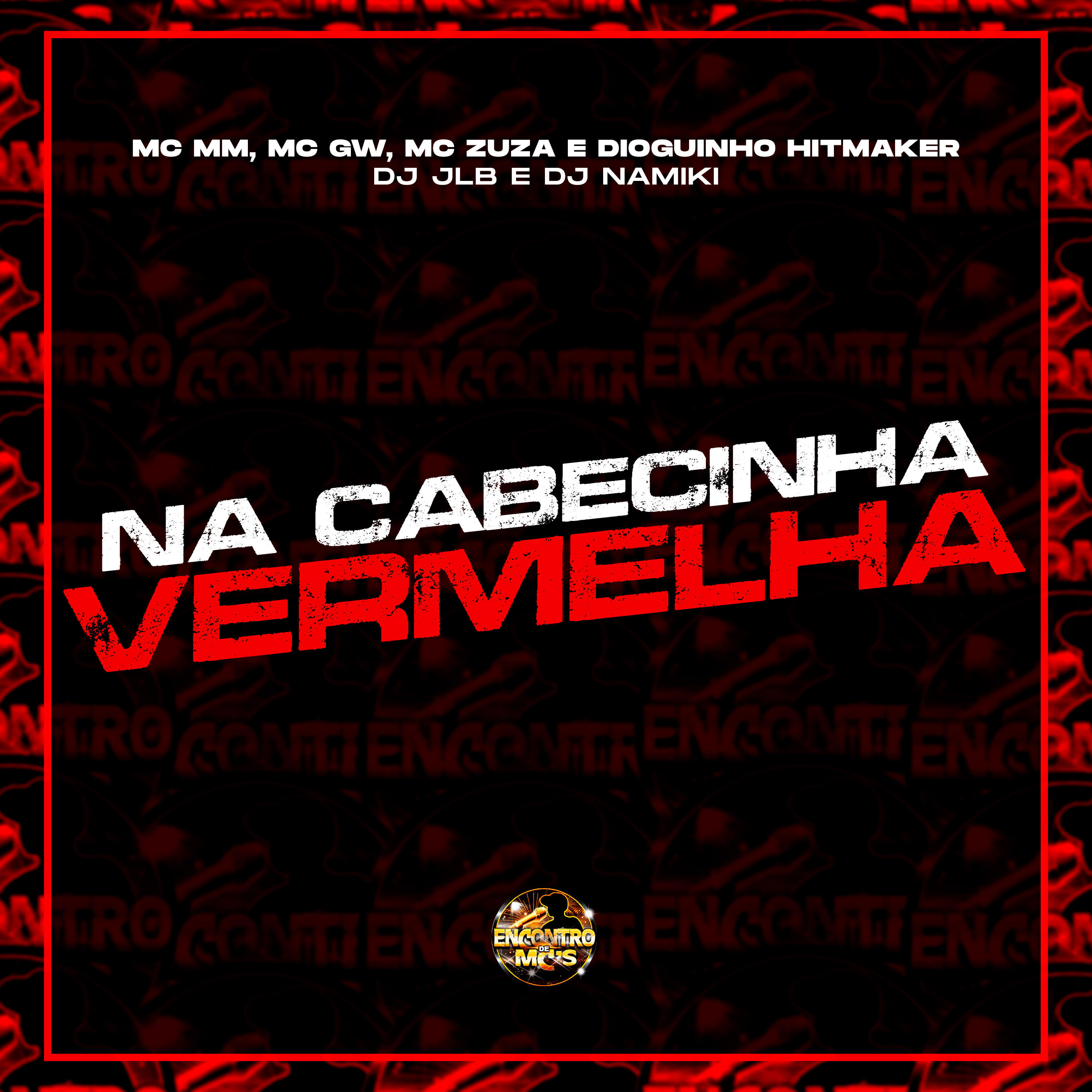 Скачать песню MC MM, Mc GW, Mc Zuza, dioguinho hitmaker, DJ JLB, DJ NAMIKI - Na Cabecinha Vermelha бесплатно в MP3 для Android и iOS