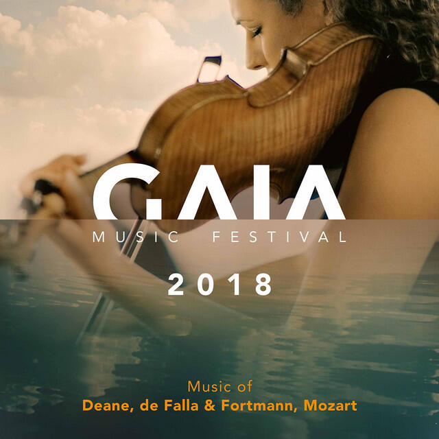 Релиз GAIA Music Festival 2018: Music by Deane, de Falla, Fortmann & Mozart (Live)