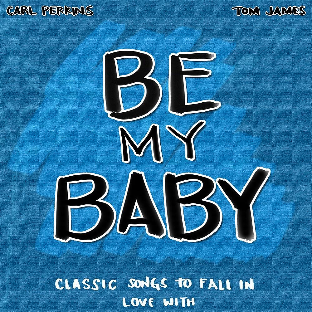 Постер альбома Be My Baby (Classic Songs to Fall in Love With)