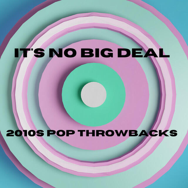 Постер альбома It's No Big Deal - 2010s Pop Throwbacks