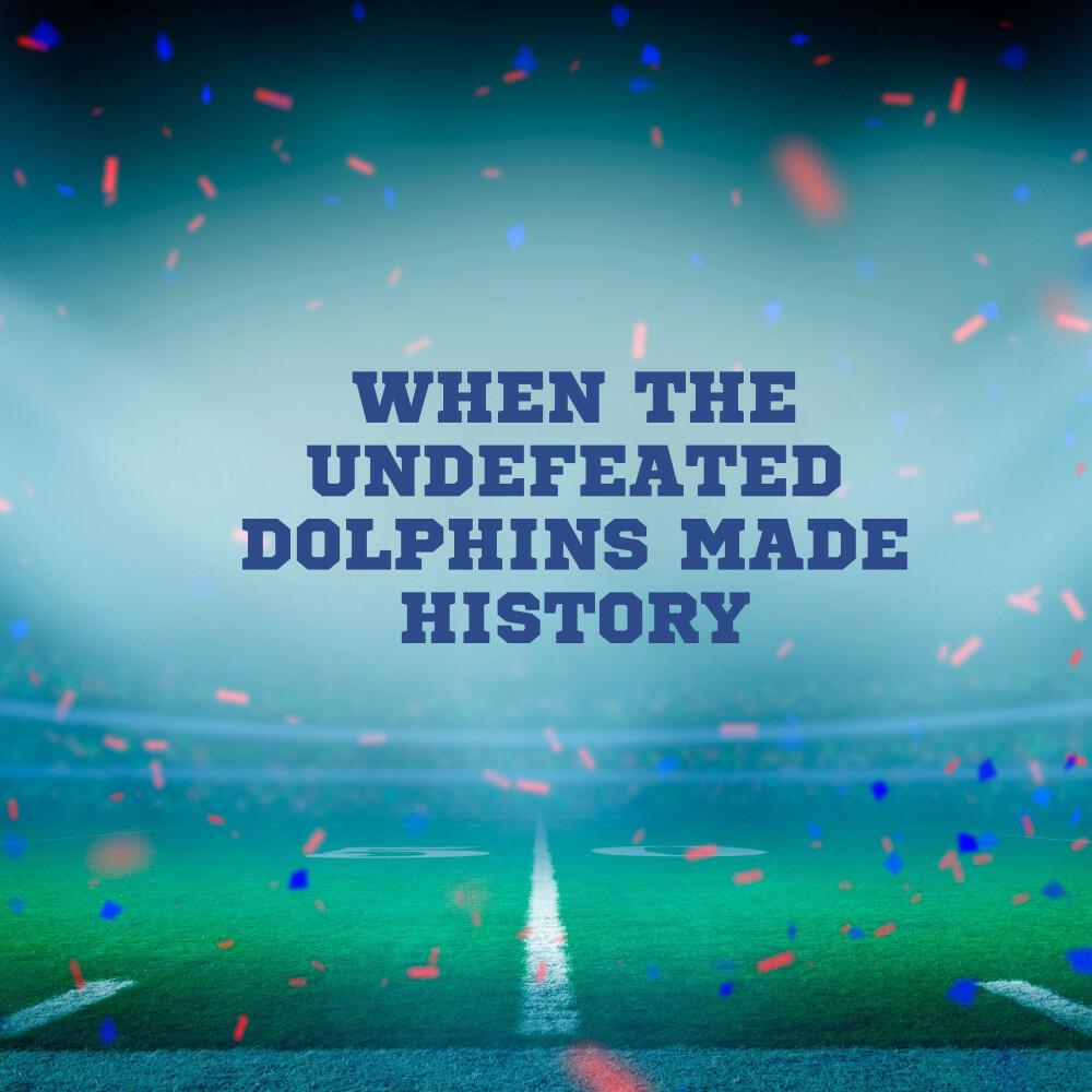 Релиз When the Undefeated Dolphins Made History