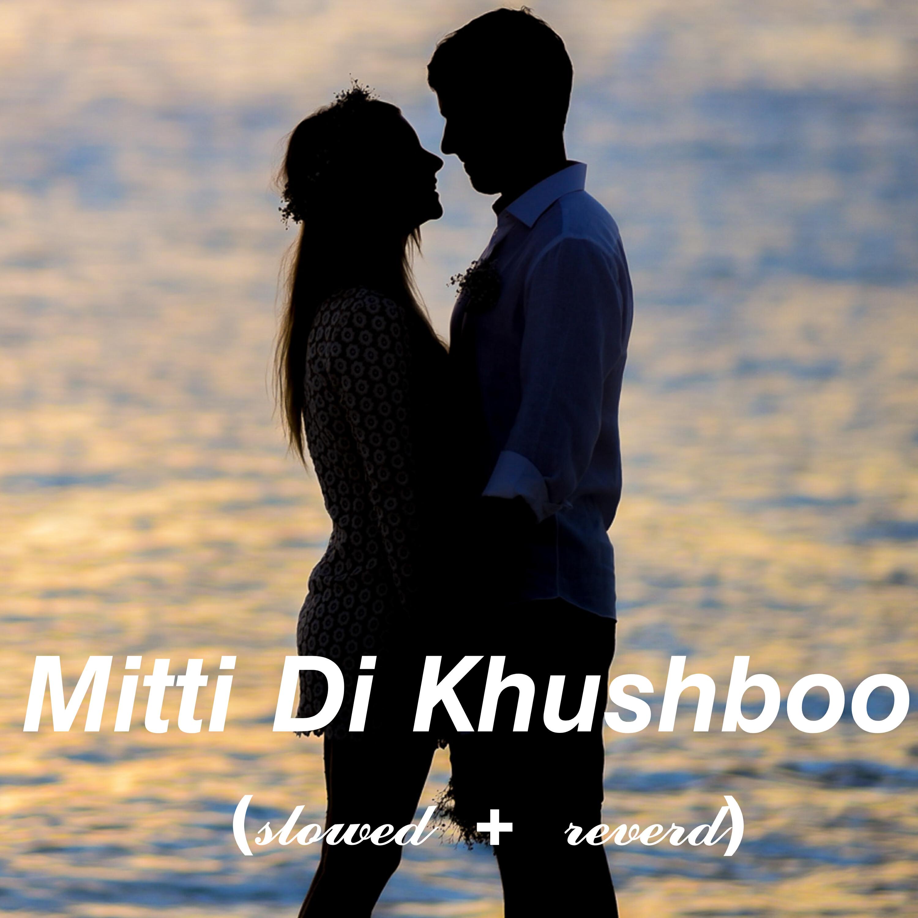 Релиз Mitti Di Khushboo (Slow + Reverb)