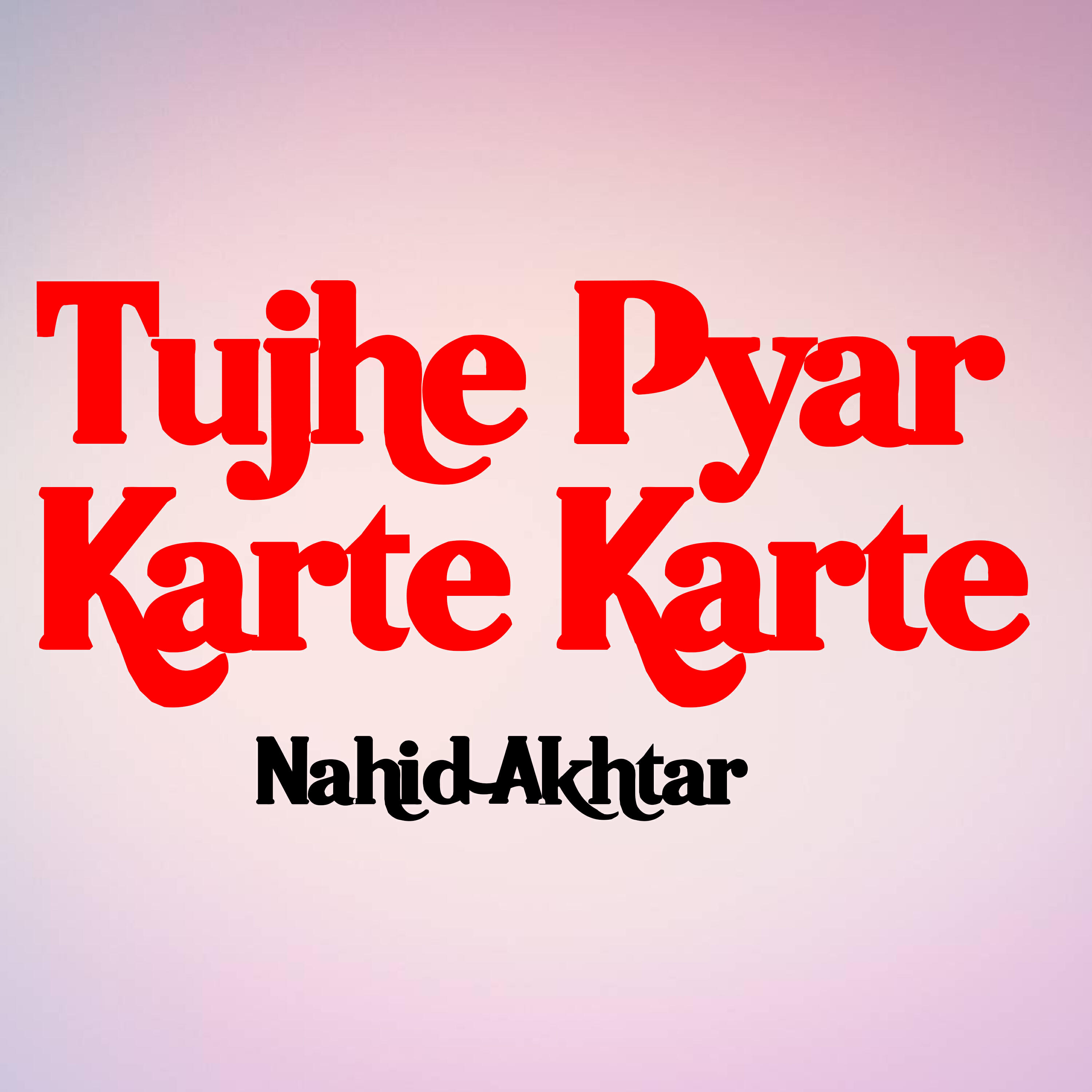 Релиз Tujhe Pyar Karte Karte