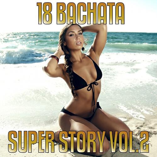 Релиз 18 Bachatas Super Hit Story, Vol. 2