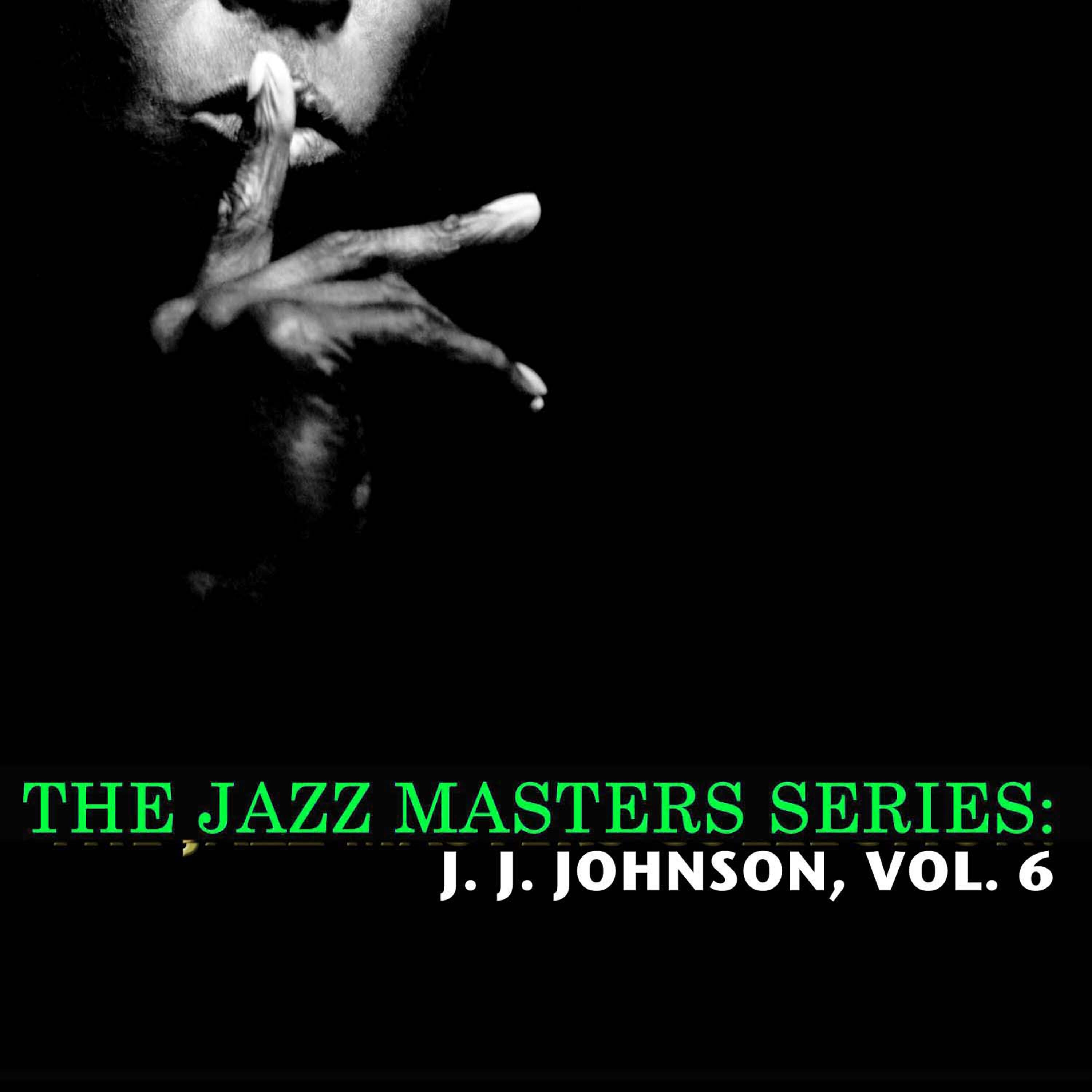Релиз The Jazz Masters Series: J. J. Johnson, Vol. 6