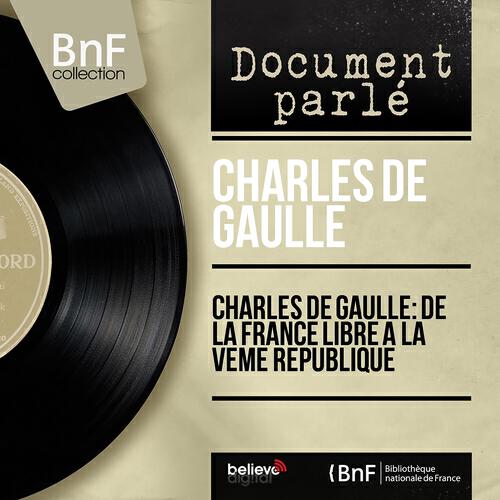 Релиз Charles De Gaulle: De la France Libre à la Vème République (Extraits de discours, Mono Version)