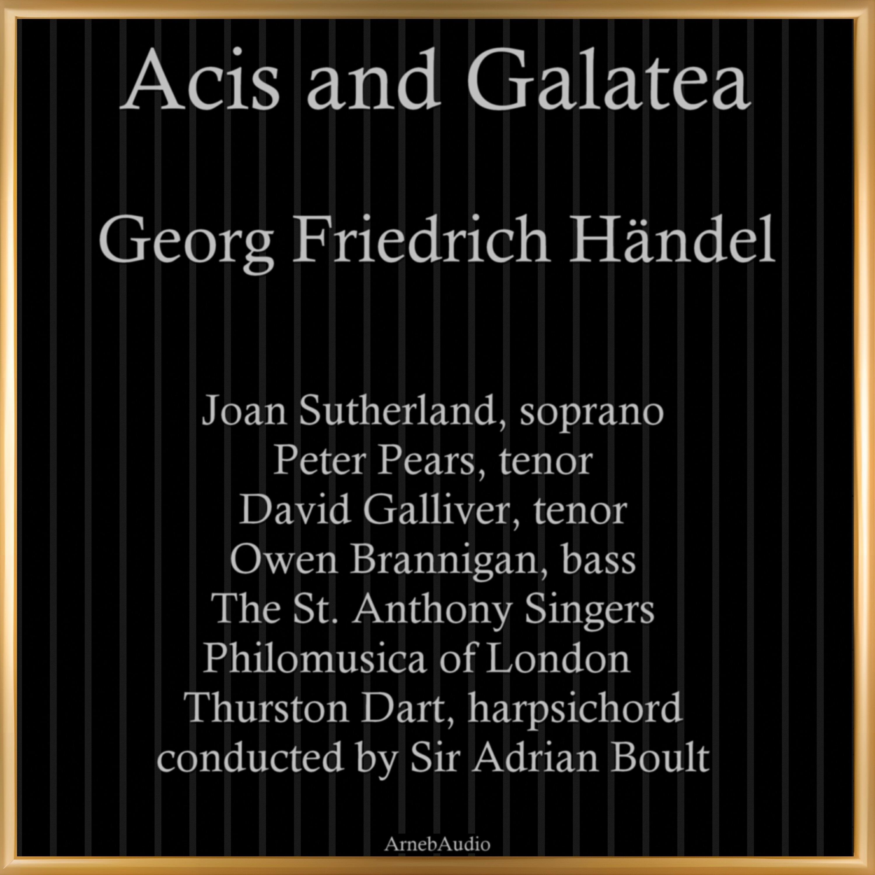 Philomusica of London, The St. Anthony Singers, Sir Adrian Boult, Thurston Dart, Peter Pears, Joan Sutherland, Owen Brannigan, David Galliver - Acis and Galatea, HWV 49, Act I: 