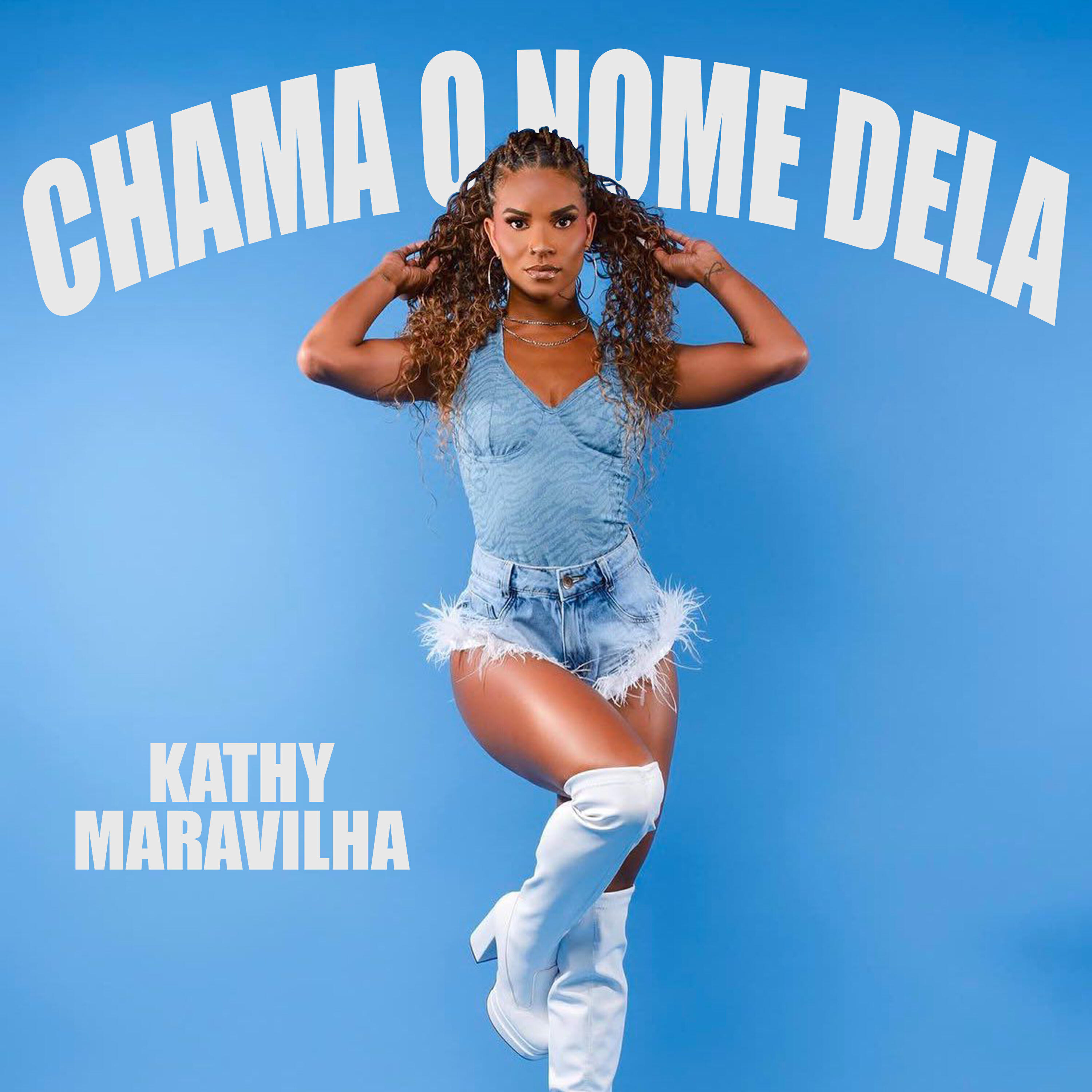 Релиз Chama o Nome Dela (Kathy Maravilha)