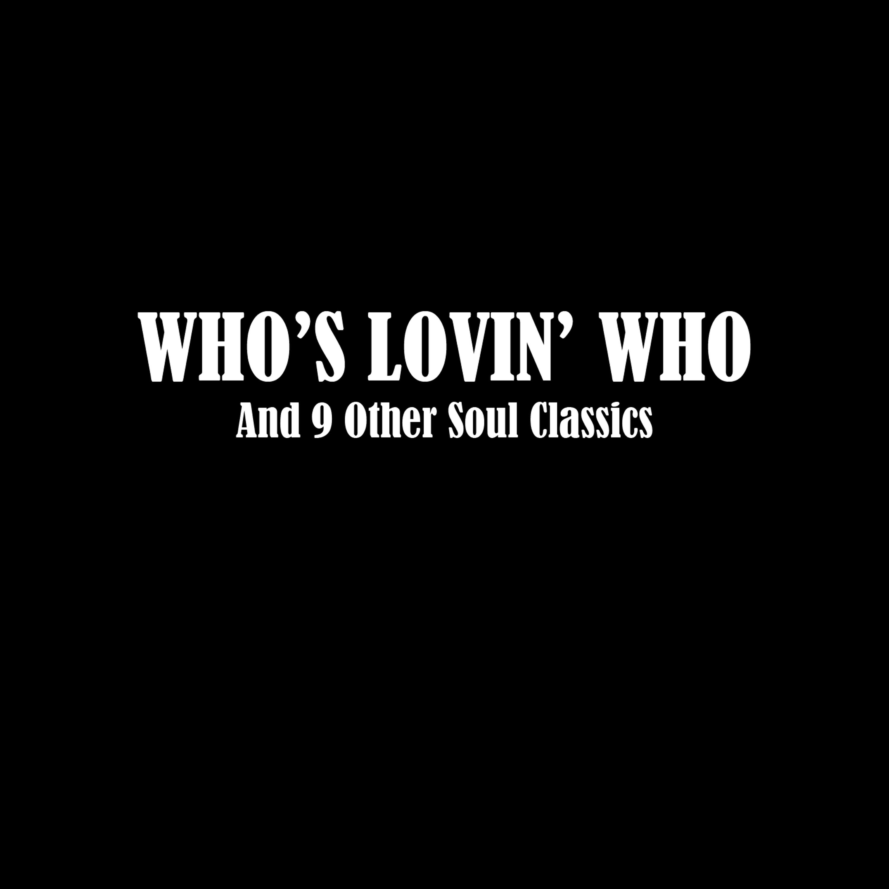 Релиз Who's Lovin' Who and 9 Other Soul Classics