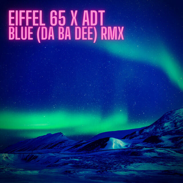 Релиз Blue (Da Ba Dee) X ADT RMX
