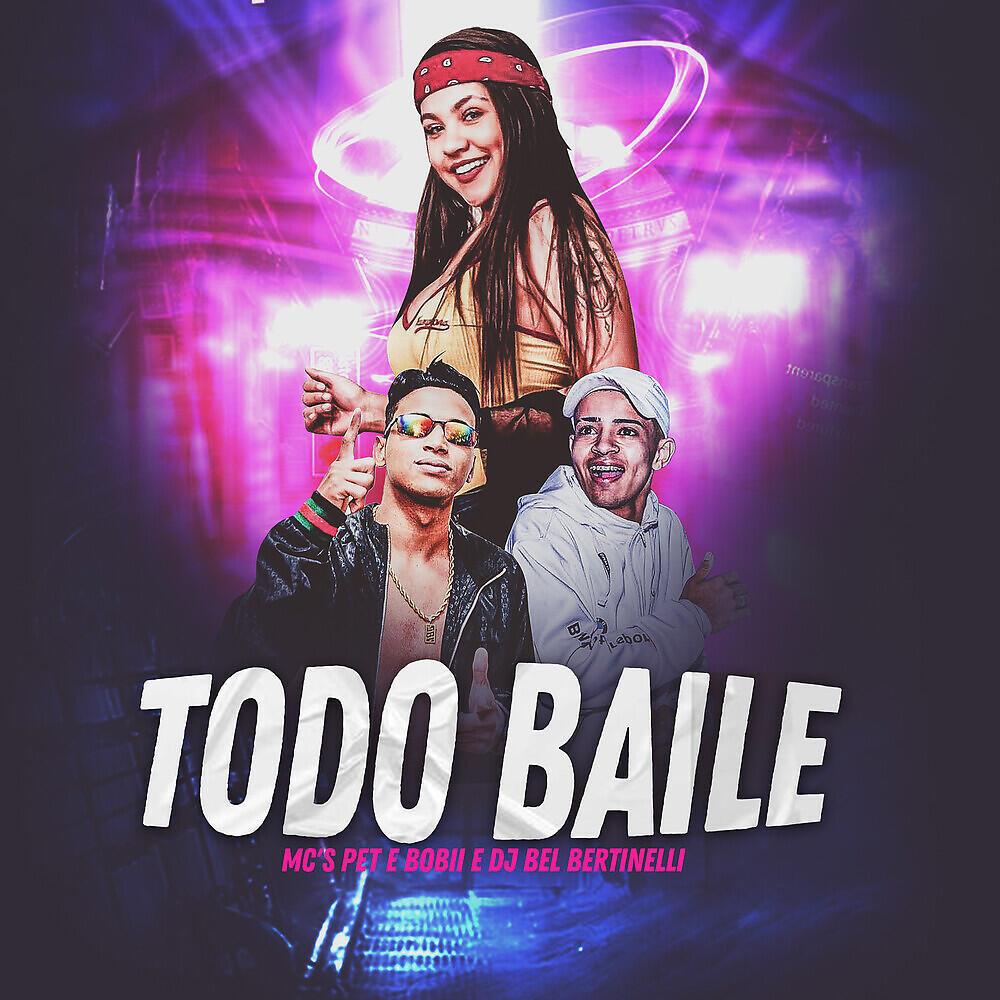 Скачать песню Mc's Pet e Bobii, Dj Bel Bertinelli - Todo Baile бесплатно в MP3 для Android и iOS