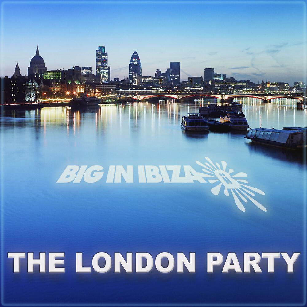 Релиз Big In Ibiza - The London Party