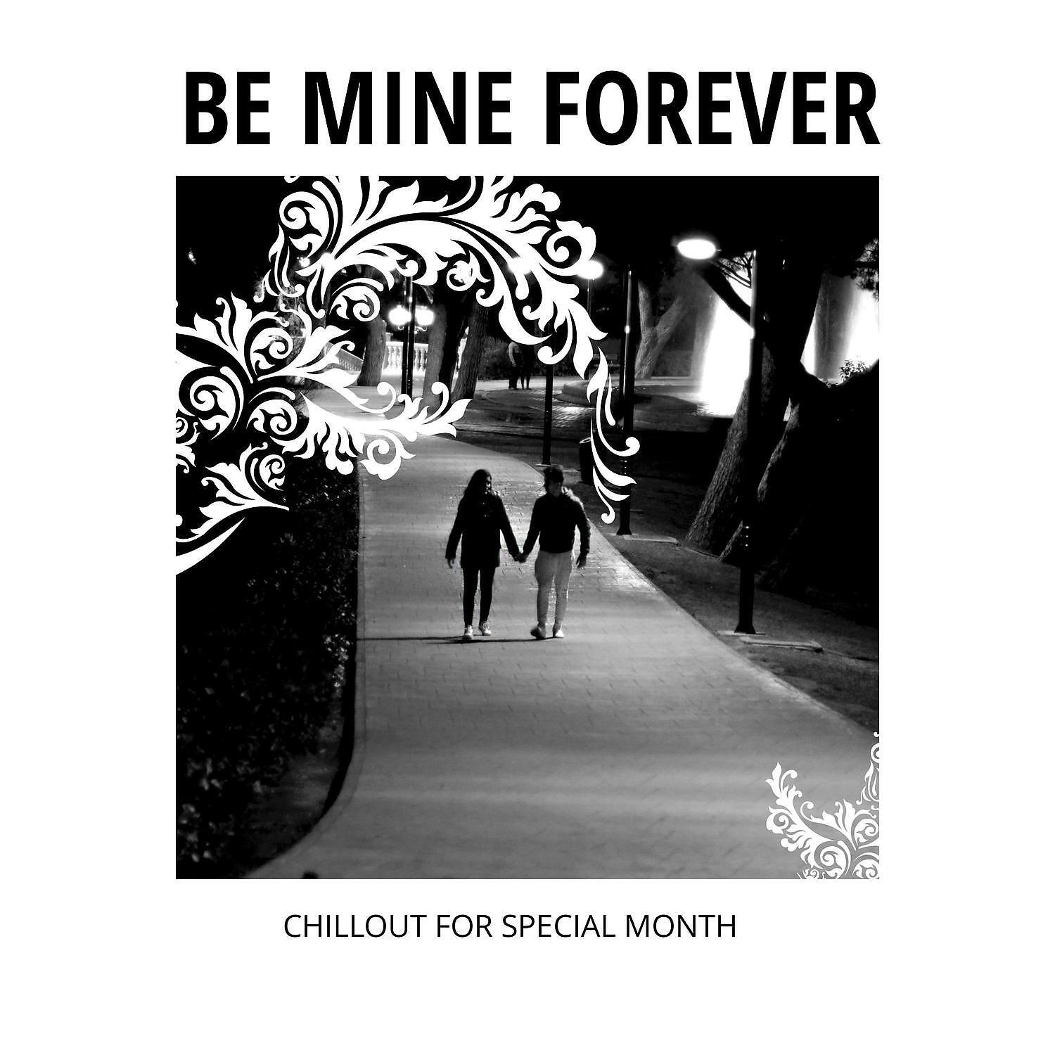 Релиз Be Mine Forever - Chillout for Special Month