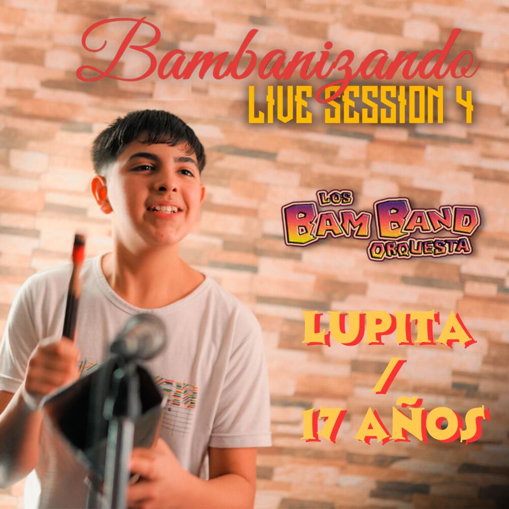 Релиз Lupita / 17 Años: Bambanizando Live Session, Vol. 4