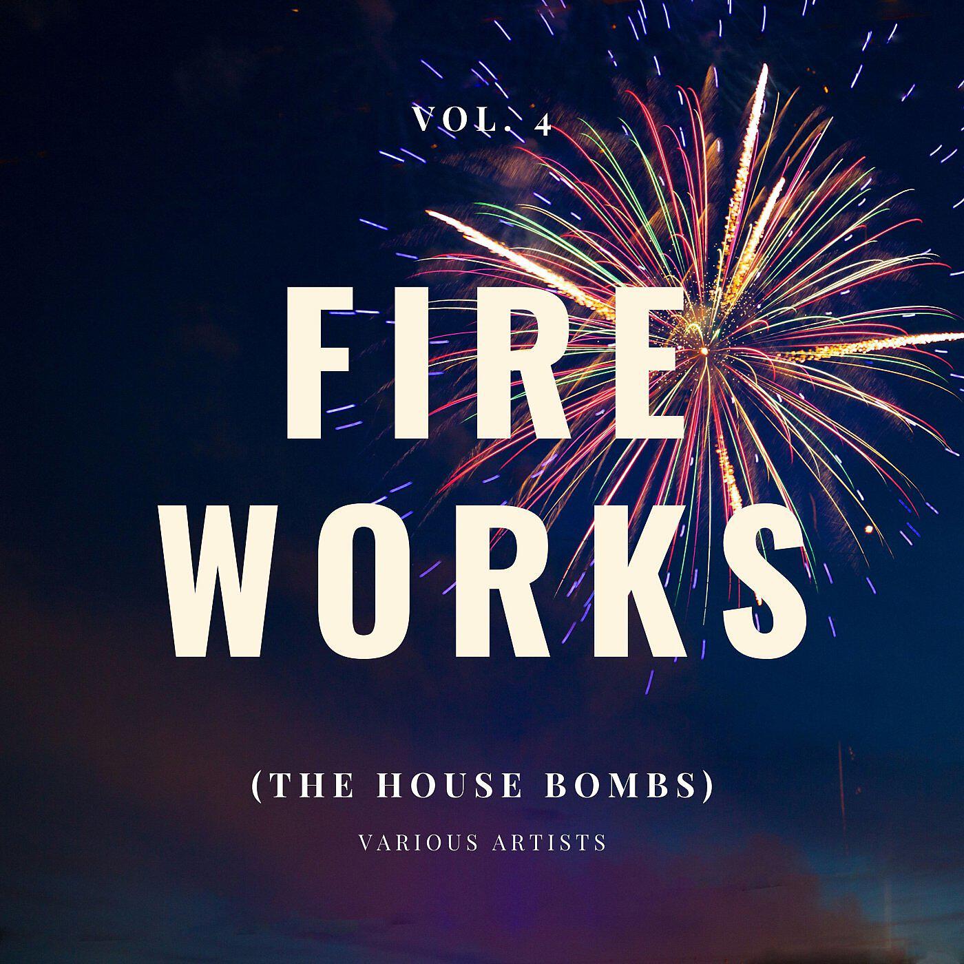 Релиз Fireworks (The House Bombs), Vol. 4