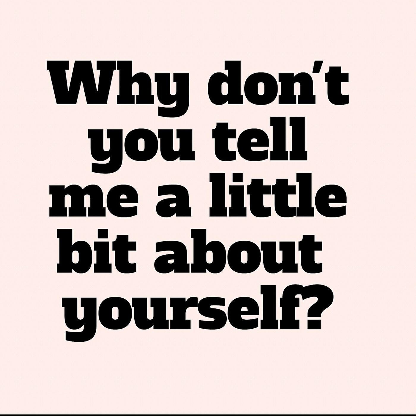 Релиз Why Don't You Tell Me a Little Bit About Yourself?