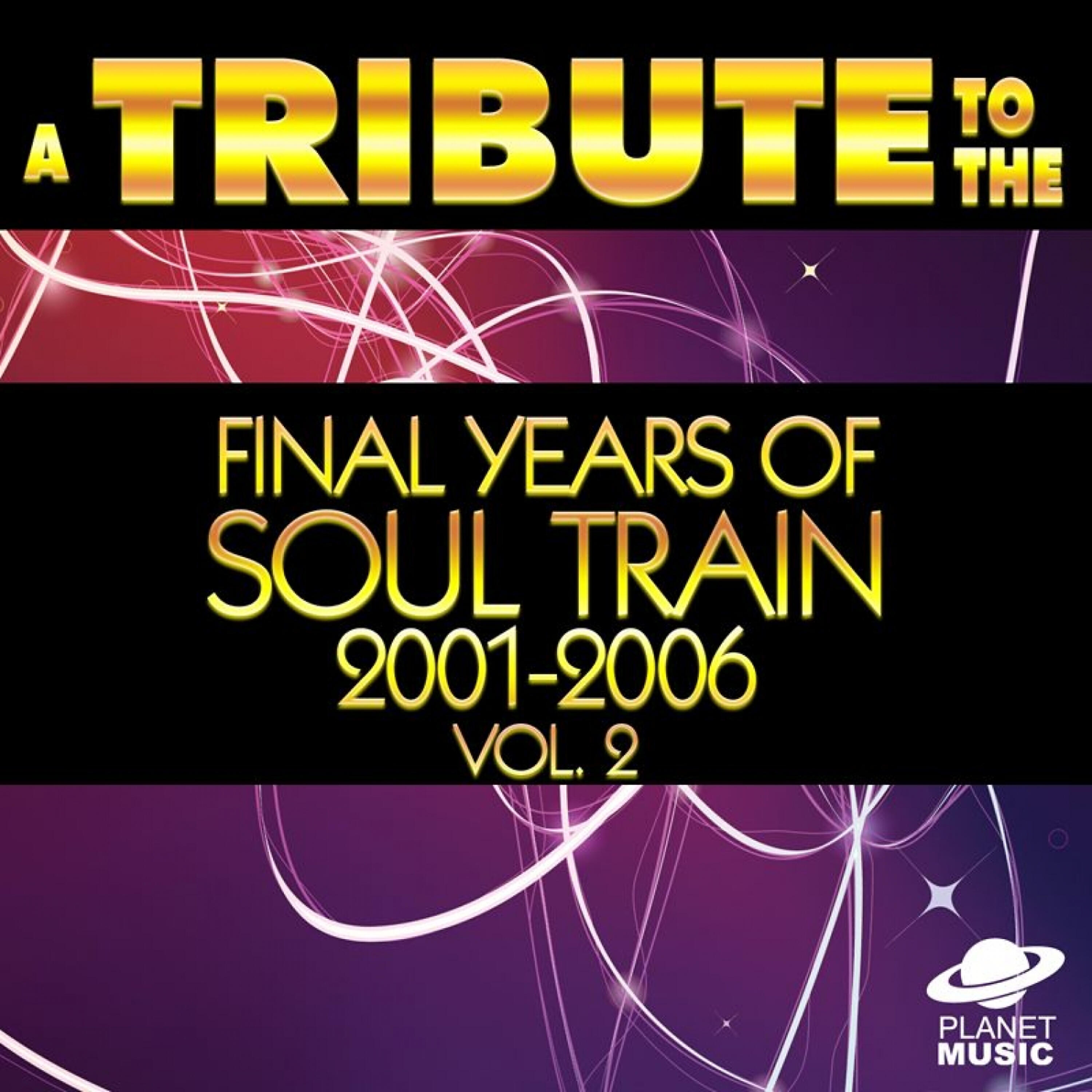Релиз A Tribute to the Final Years of Soul Train 2001-2006, Vol. 2
