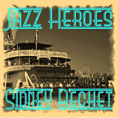 Релиз Jazz Heroes - Sidney Bechet