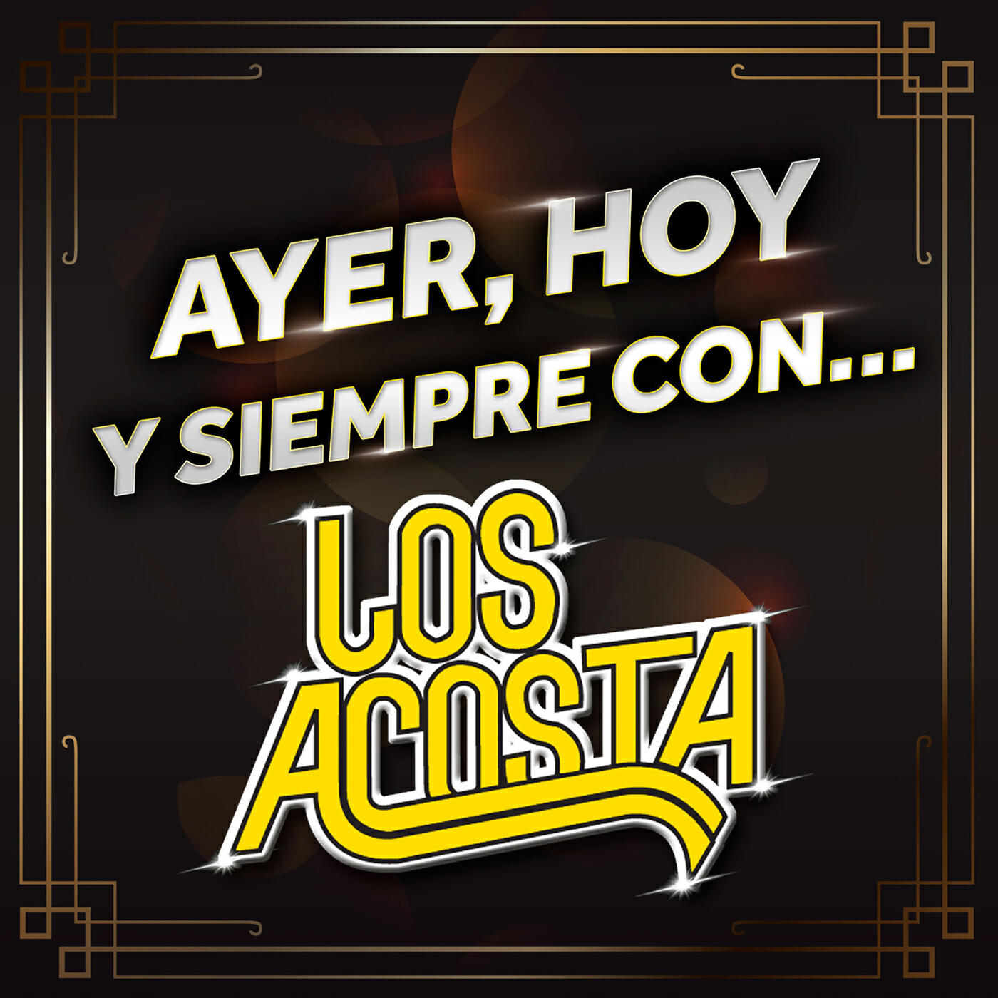 Релиз Ayer, Hoy Y Siempre Con… Los Acosta