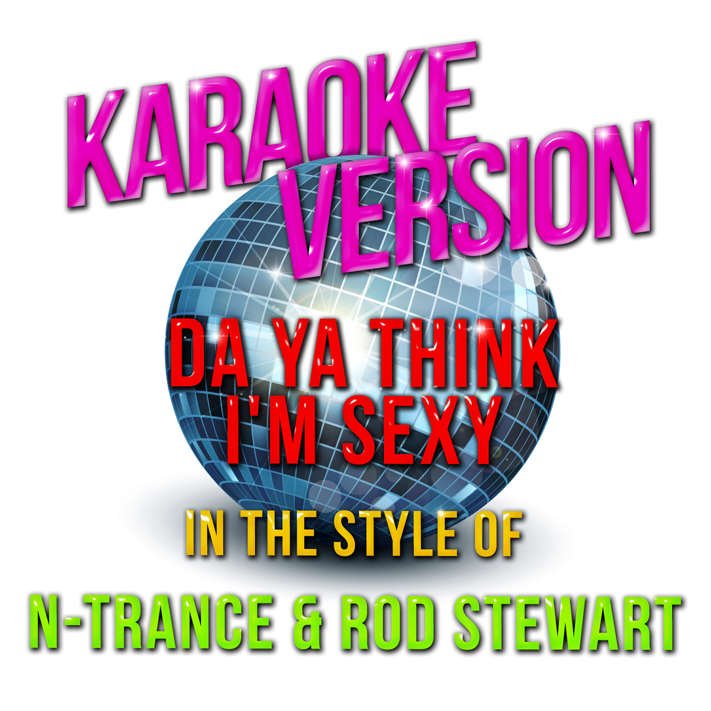 Релиз Da Ya Think I'm Sexy (In the Style of N - Trance & Rod Stewart) [Karaoke Version] - Single