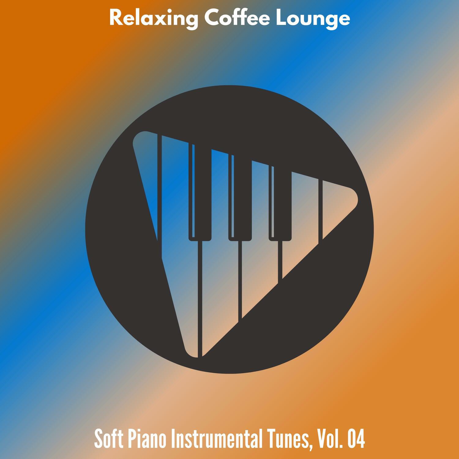 Релиз Relaxing Coffee Lounge - Soft Piano Instrumental Tunes, Vol. 04