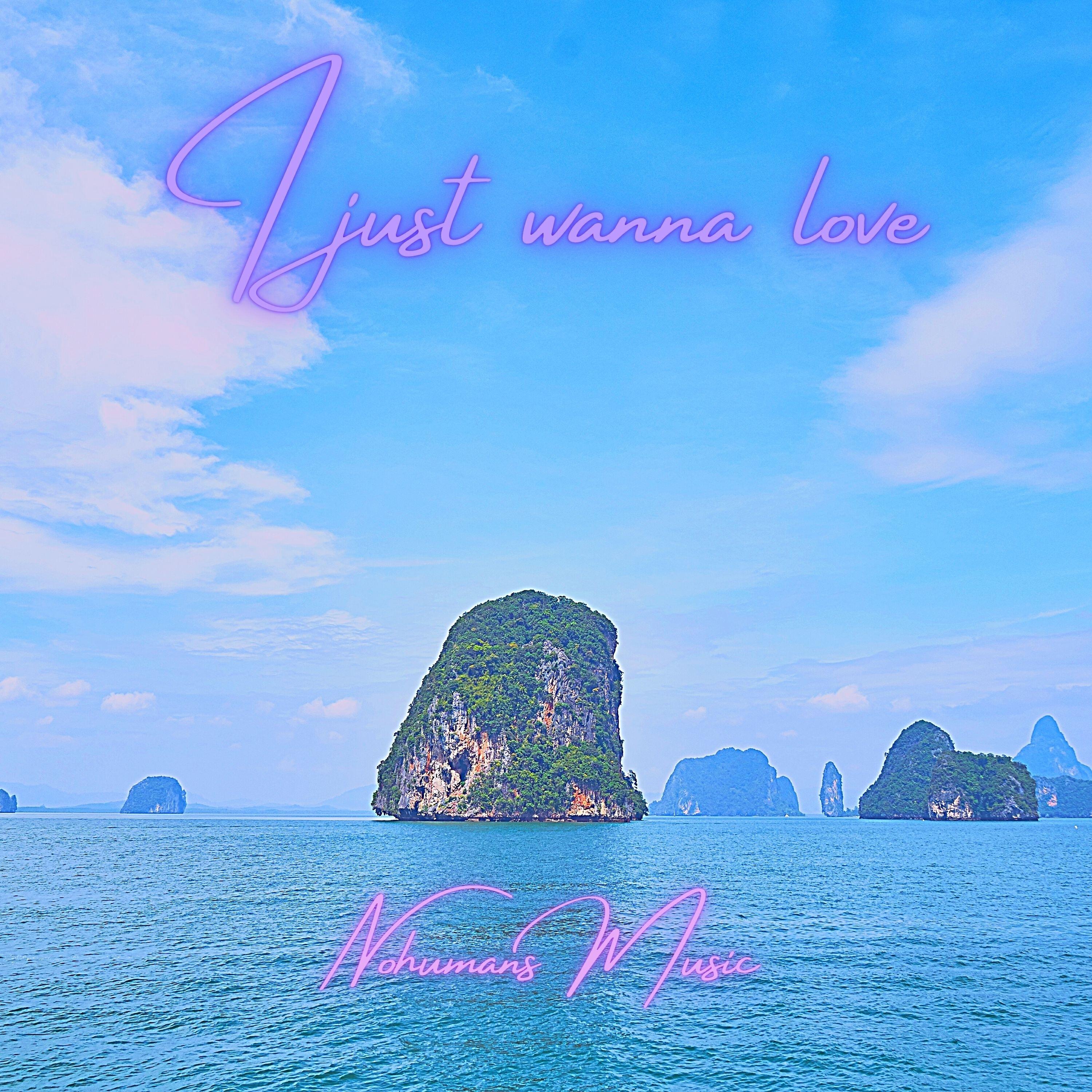 Релиз I Just Wanna Love