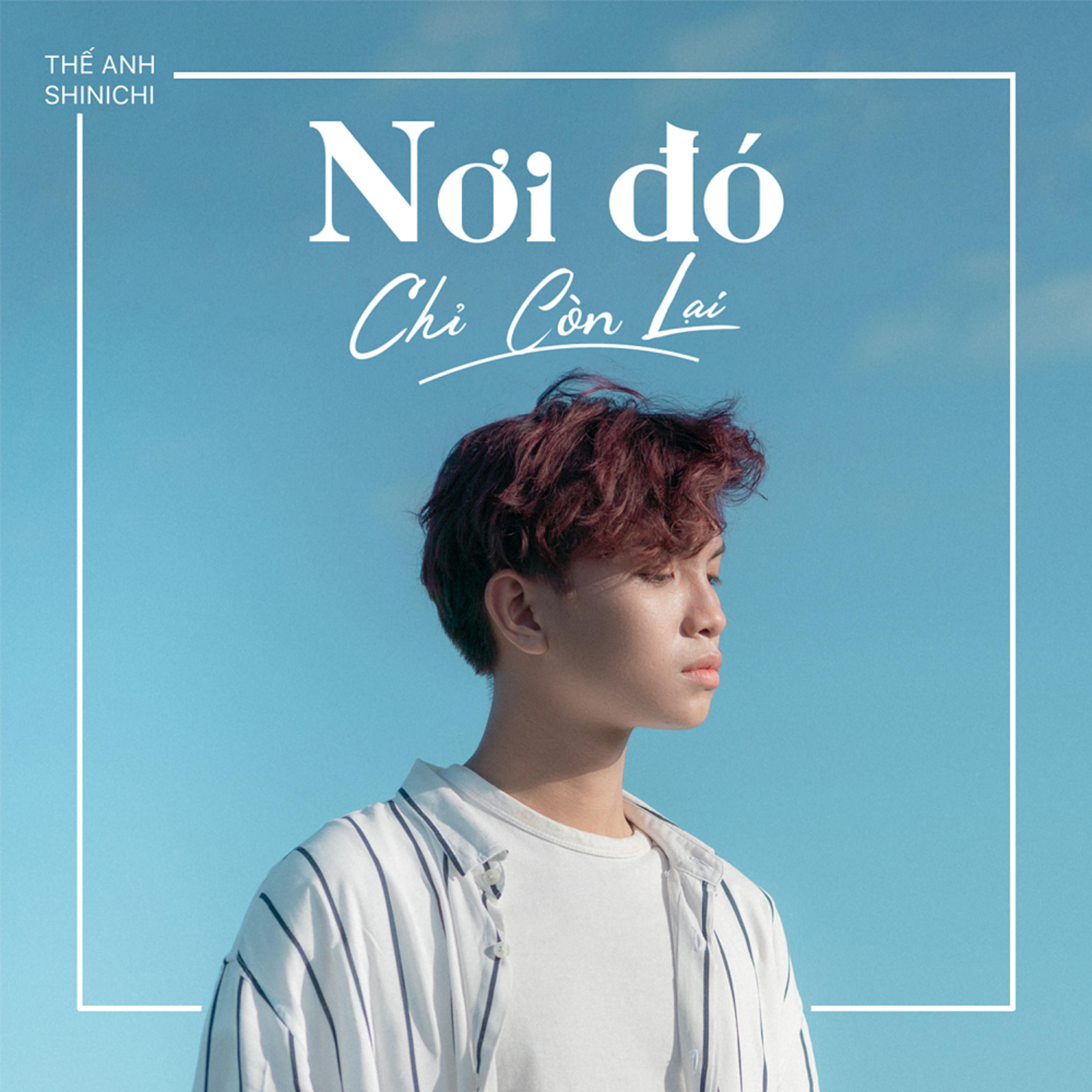 Релиз Nơi Đó Chỉ Còn Lại