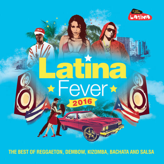 Релиз Latina Fever 2016: The Best of Reggaeton, Dembow, Kizomba, Bachata and Salsa