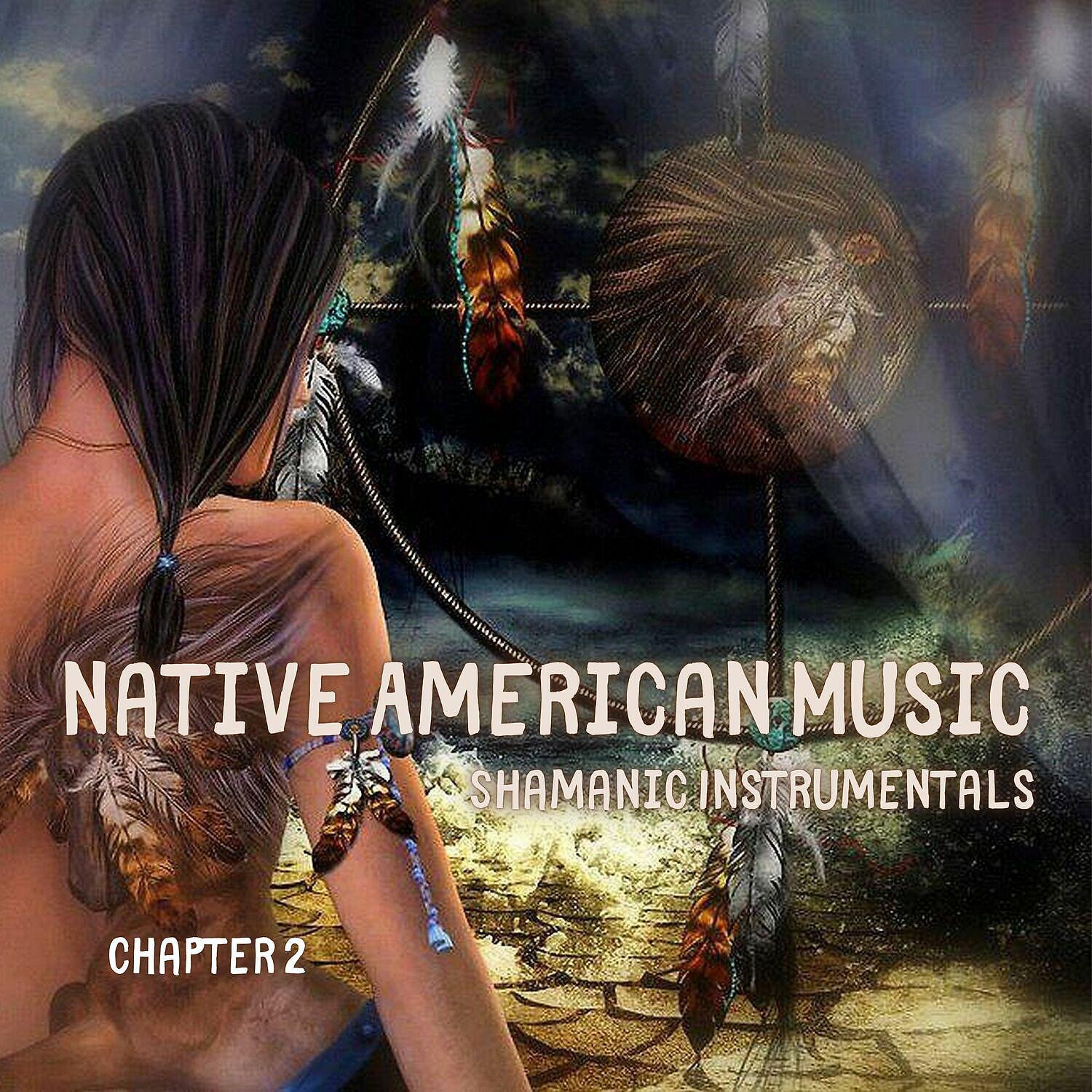 Постер альбома Native American Music, Shamanic Instrumentals, Chapter 2