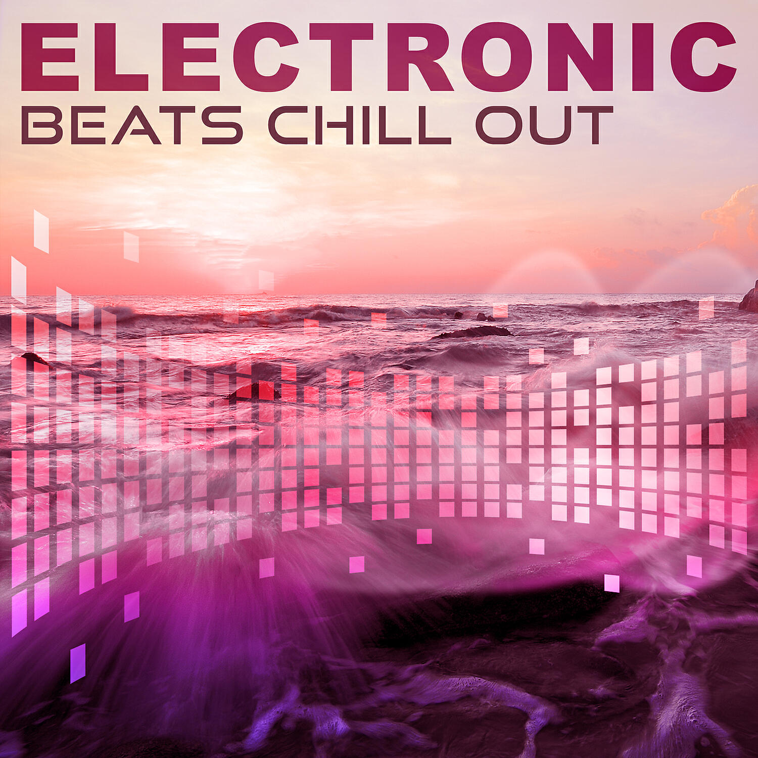Релиз Electronic Beats Chill Out – Big Chillout, Summer Chill, Beach Party, Holidays Music, Ibiza Lounge