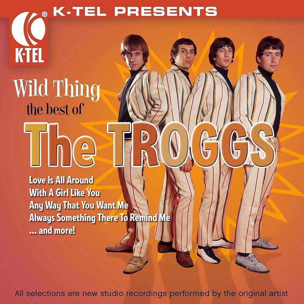 Релиз Wild Thing - The Best of the Troggs