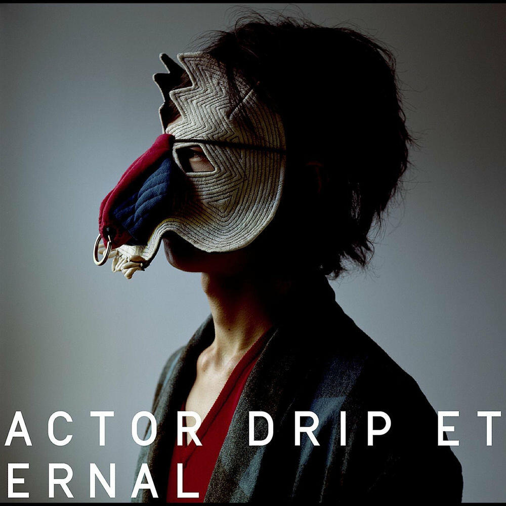 Релиз ACTOR / DRIP / ETERNAL