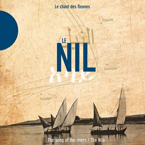Релиз Le Nil - The Nile (Le chant des fleuves / The Song of the Rivers)