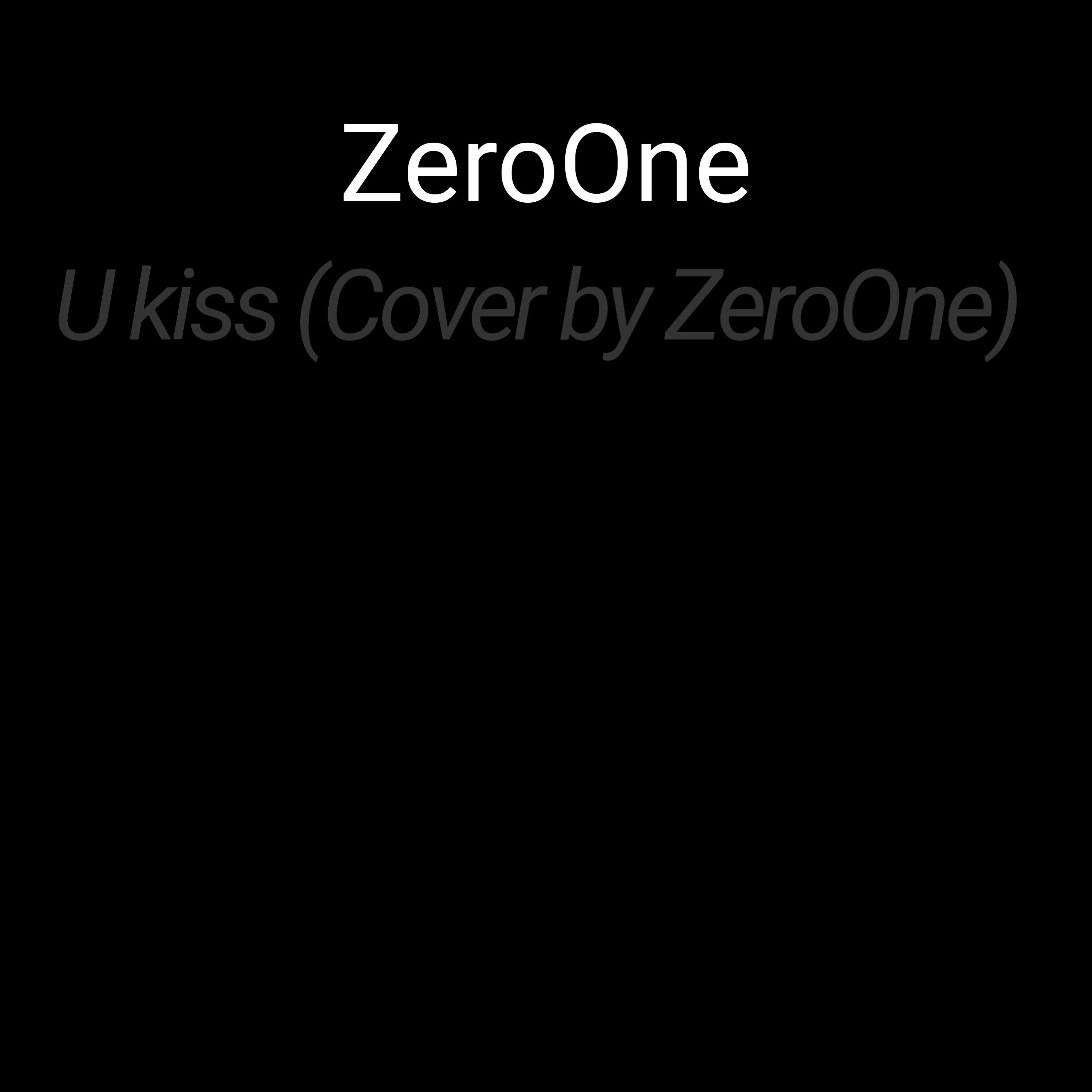Релиз U Kiss (Cover by Zeroone)