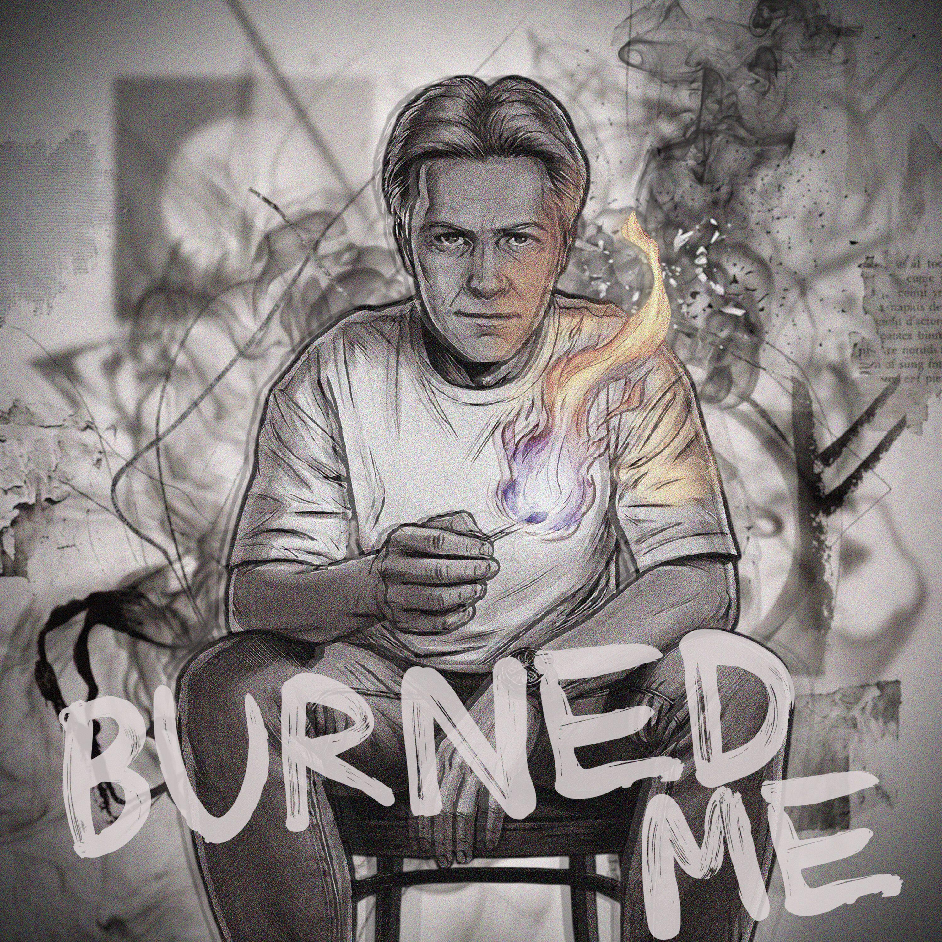 Релиз Burned Me
