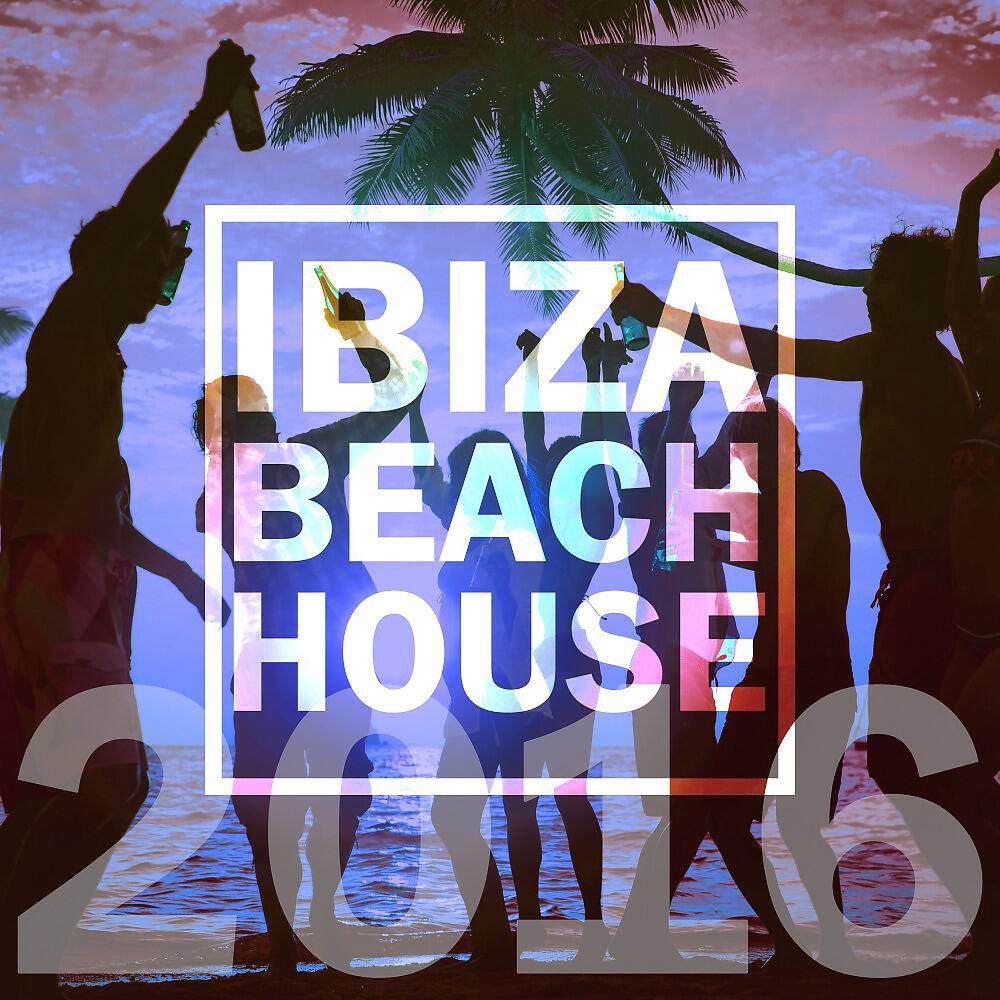 Постер альбома Ibiza Beach House 2016