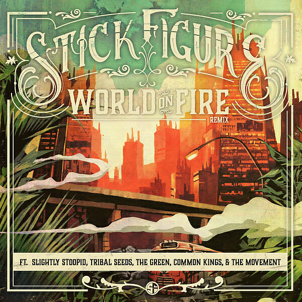 Скачать песню Stick Figure & Slightly Stoopid & Tribal Seeds & Green & Common Kings & The Movement - World on Fire (Remix) бесплатно в MP3 для Android и iOS
