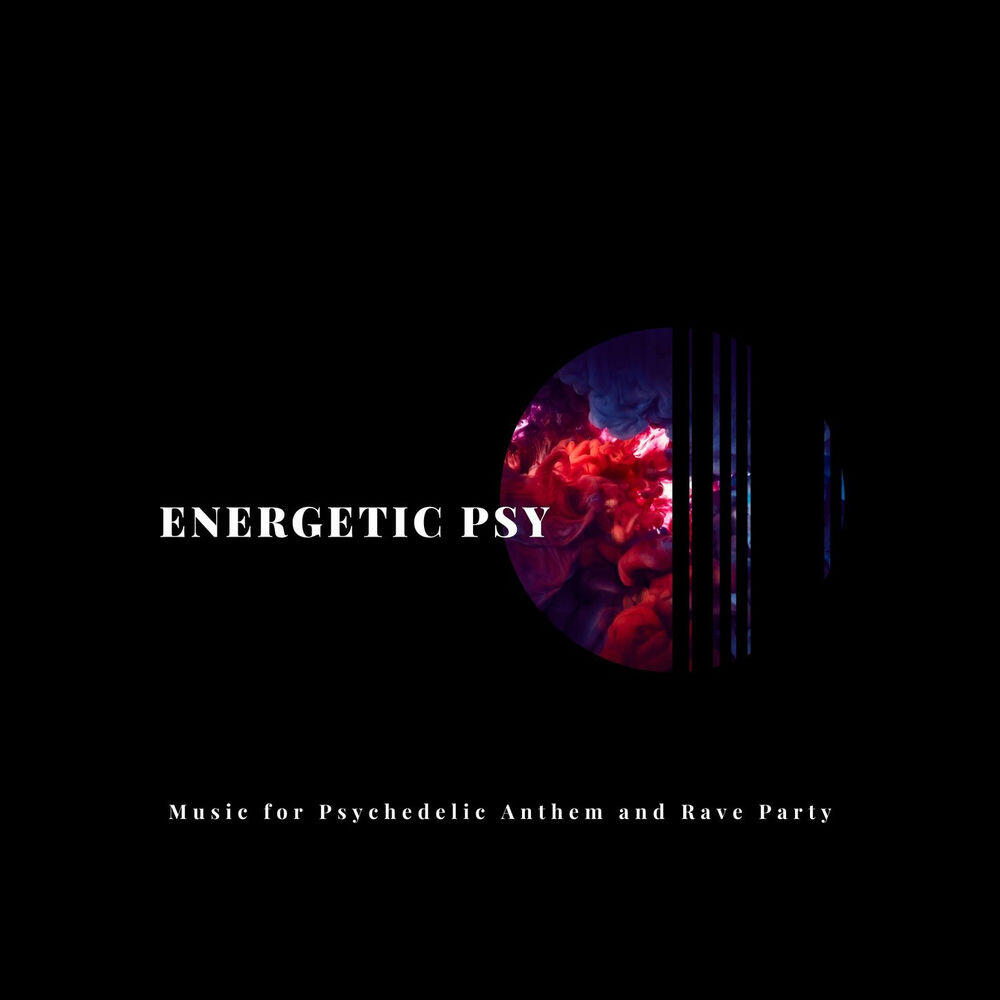 Релиз Energetic Psy: Music for Psychedelic Anthem and Rave Party