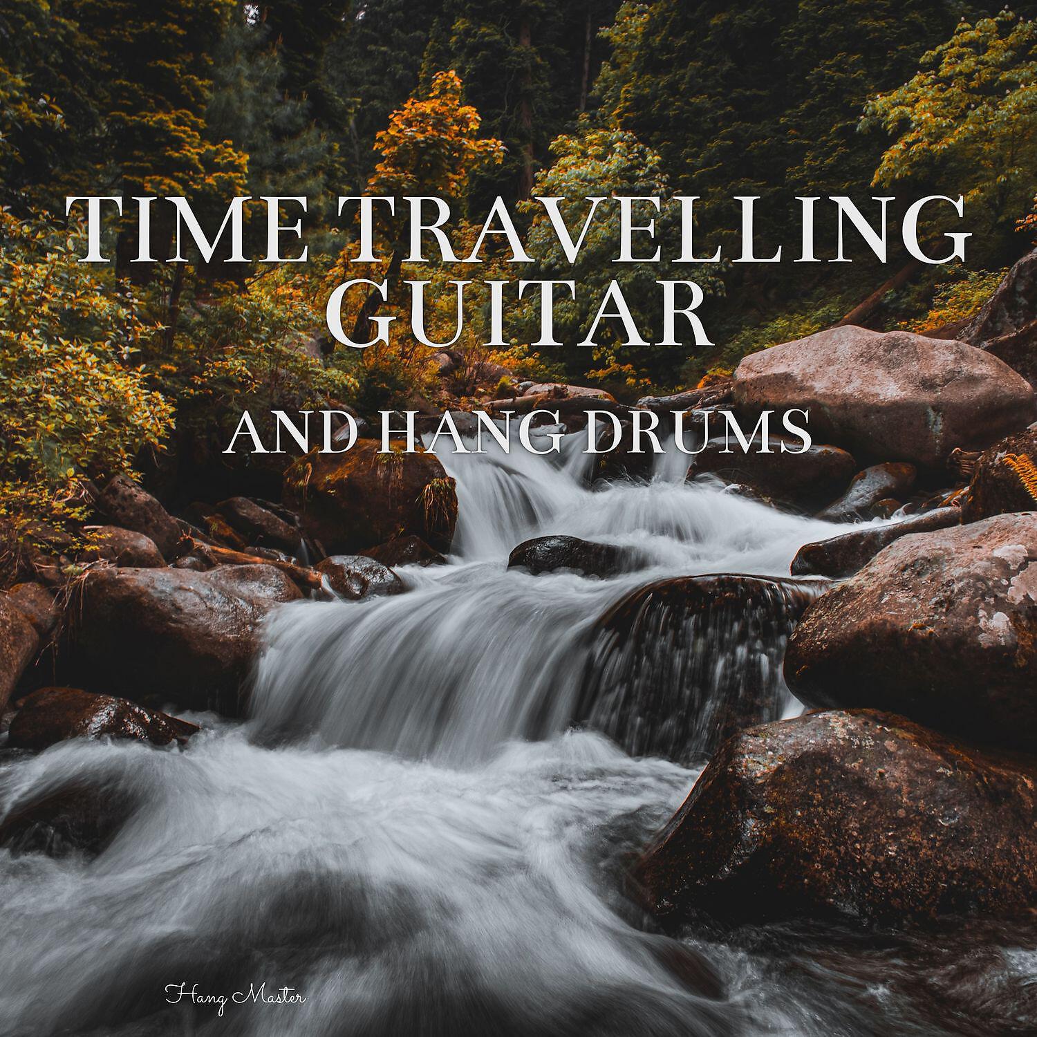 Релиз Time Travelling Guitar and Hang Drums