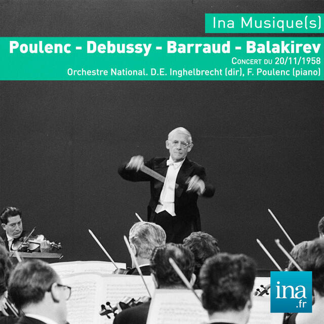 Постер альбома Poulenc - Debussy - Barraud - Balakirev, Concert du 20/11/1958, Orchestre National de la RTF, D. E. Ingelbreicht (dir), F. Poulenc (piano)