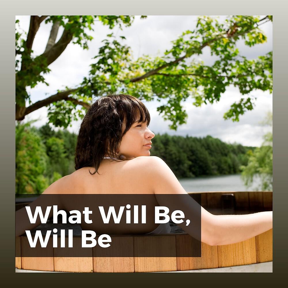 Релиз What Will Be, Will Be