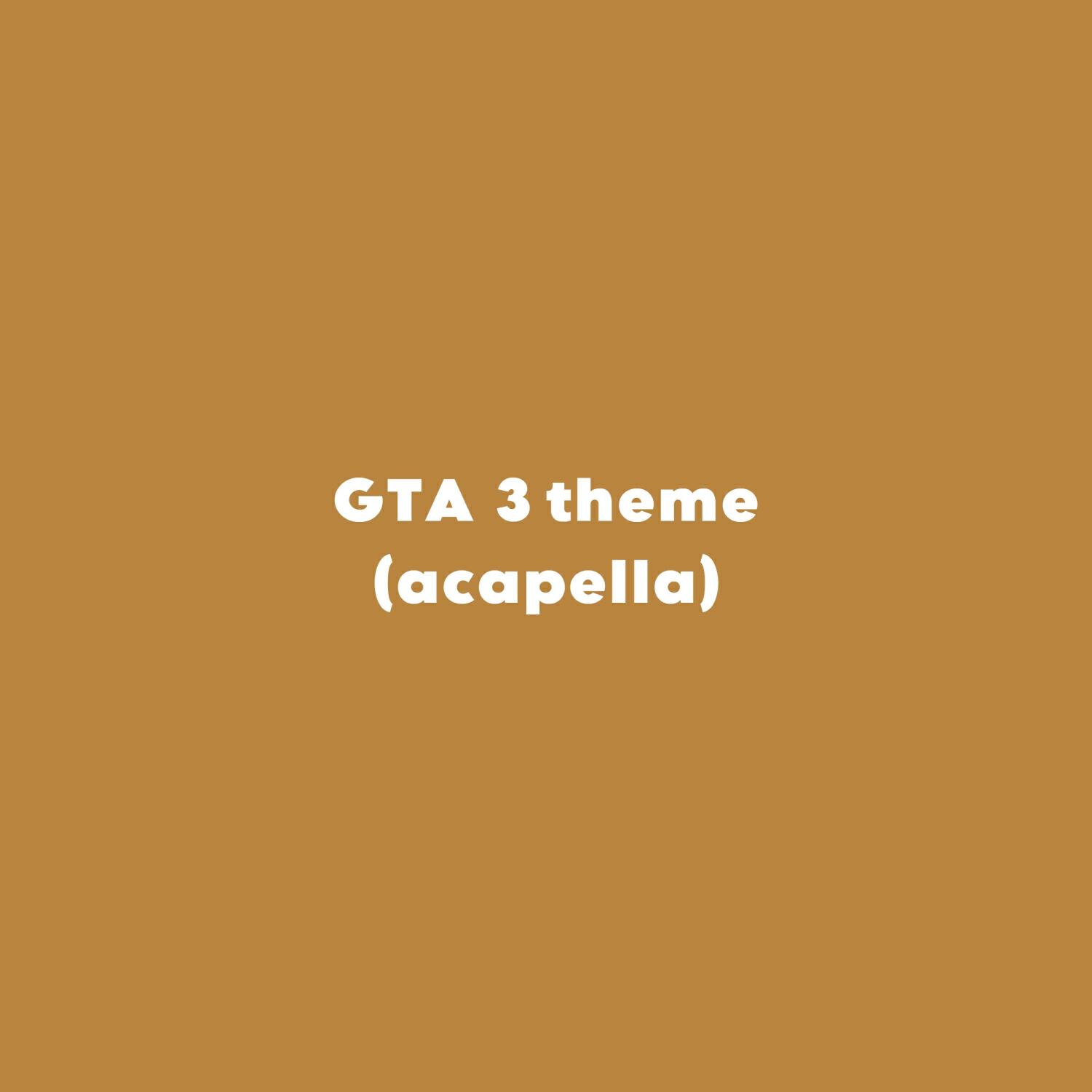 Релиз GTA 3 theme (acapella)